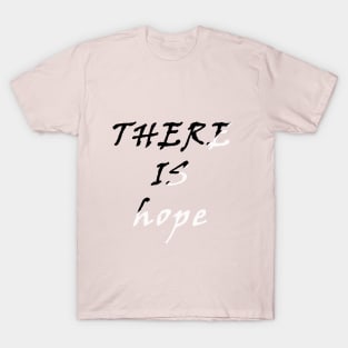 there is hope T-Shirt